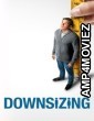 Downsizing (2017) ORG Hindi Dubbed Movie
