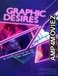 Graphic Desires (2022) English Full Movie