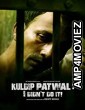 Kuldip Patwal I Didn t Do It (2017) Hindi Full Movie