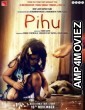 Pihu (2018) Bollywood Hindi Full Movie