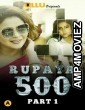 Rupaya 500 Part 1 (2021) UNRATED Hindi Season 1 Complete Show