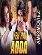 Yeh Hai Adda (Adda) (2019) Hindi Dubbed Movie
