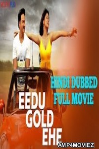 Eedu Gold Ehe (2018) Hindi Dubbed Full Movie