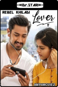 Lover (Rebel Khiladi) (2018) UNCUT Hindi Dubbed Movie