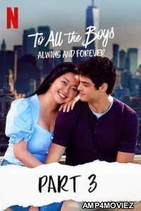 To All the Boys Always and Forever (2021) Hindi Dubbed Movies